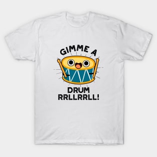 Gimme A Drum RRLLRRLL Cute Drummer Pun T-Shirt